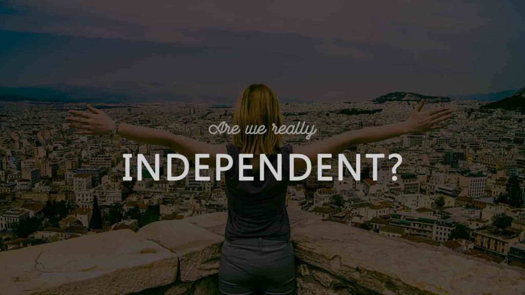 are we really independent?
